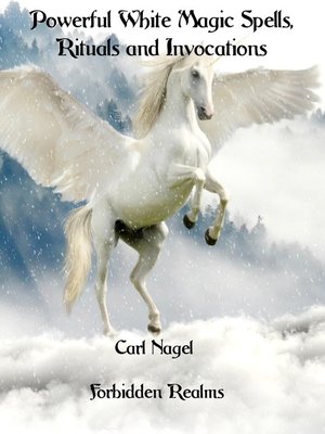 cover image of Powerful White Magic Spells, Rituals and Invocations